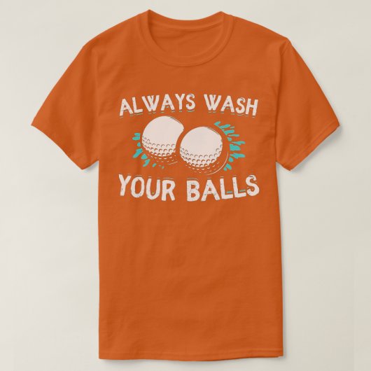 Always Wash Your Balls Golf Funny  T-shirt (Design voorkant)