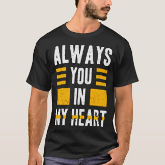 Always you in my heart t-shirt