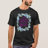 Alzheimer vergeet me niet dat ik niet alleen Alzhe T-shirt (Voorkant)
