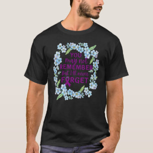 Alzheimer vergeet me niet dat ik niet alleen Alzhe T-shirt