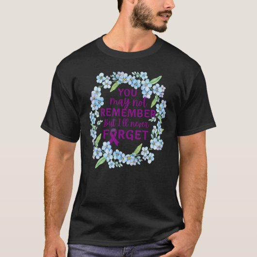Alzheimer vergeet me niet dat ik niet alleen Alzhe T-shirt (Voorkant)