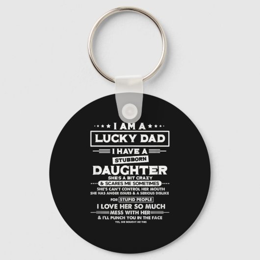 Am A Lucky Dad I Have A Stubborn Daughter Funny Qu Sleutelhanger (Voorkant)