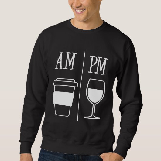 AM Coffee Drinker PM Wine Drink Funny Schattige Wi Trui (Voorkant)