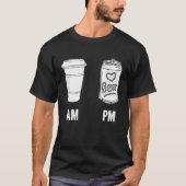 AM Coffee PM Beer Humor Morning Caffeine Alcohol T-shirt (Voorkant)