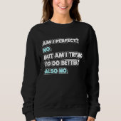 Am I Perfect  Sarcastic Humor Joke Statement Trui (Voorkant)