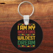 Am My Ancestors Wildest Dream Black History Junete Sleutelhanger (Voorkant)