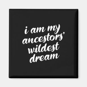 Am My Ancestors Wildest Dream Black History Maand Magneet