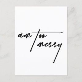 Am Too Messy - Grappig en relatable Briefkaart