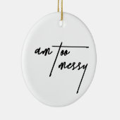 Am Too Messy - Grappig en relatable Briefkaart Keramisch Ornament (Rechts)