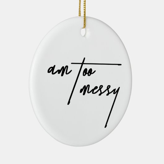 Am Too Messy - Grappig en relatable Briefkaart Keramisch Ornament (Rechts)