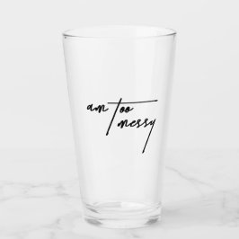 Am Too Messy - Speels en Humoristisch Glas