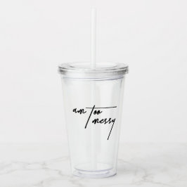 Am Too Messy - Speelse en humoristische Tumbler Acryl Drinkbeker