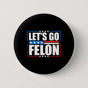 AM Voting Convicted Felon 2024 T-shirt - Trump Let Ronde Button 5,7 Cm