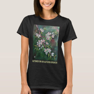 Amandelen op een herfsttak Schilderij van Alfred F T-shirt