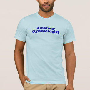 Amateur Gynaecoloog. T-shirt