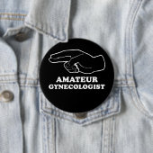 AMATEUR GYNECOLOGIST T-shirt Ronde Button 4,0 Cm (In situ)