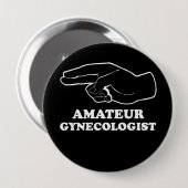 AMATEUR GYNECOLOGIST T-shirt Ronde Button 4,0 Cm (Voorkant /achterkant)