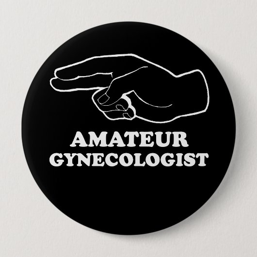 AMATEUR GYNECOLOGIST T-shirt Ronde Button 4,0 Cm (Voorkant)