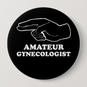 AMATEUR GYNECOLOGIST T-shirt Ronde Button 4,0 Cm