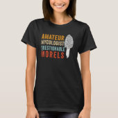 Amateur Mycologist with Questionable Morels - Morc T-shirt (Voorkant)