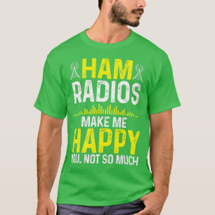 Amateur Radio Operator maakt me Happy Ham Radio Cl T-shirt