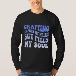 Ambachten leegt mijn portemonnee, maar vult mijn z t-shirt