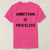 Ambitie is onbetaalbaar t-shirt (Design voorkant)
