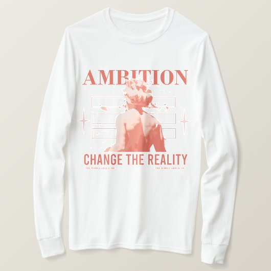 Ambitie Verandert Realiteit T-shirt (Design voorkant)