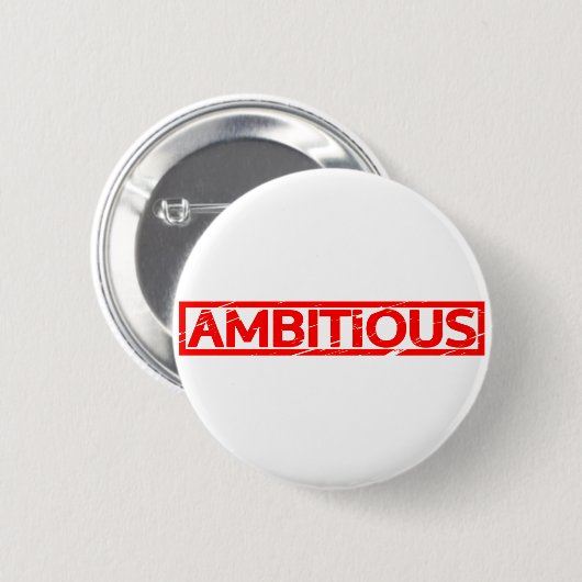 Ambitieuze Stempel Ronde Button 5,7 Cm (Voorkant /achterkant)