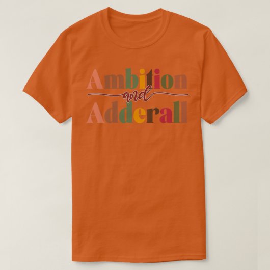 Ambition and Adderall T-shirt (Design voorkant)