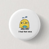 "Ambition? I had that once" Ronde Button 3,2 Cm (Voorkant)