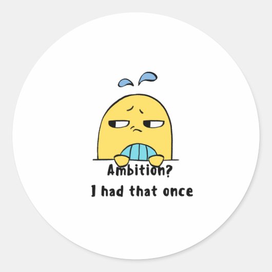 "Ambition? I had that once" Ronde Sticker (Voorkant)