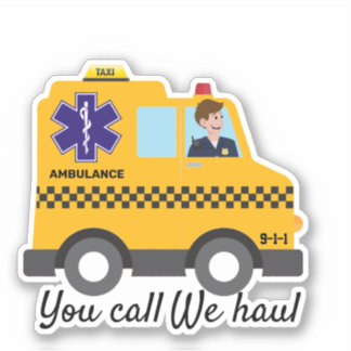 Ambo Taxi You call We Haul EMS 911 Paramedic Humor Sticker