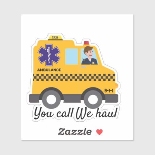 Ambo Taxi You call We Haul EMS 911 Paramedic Humor Sticker (Vel)
