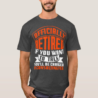 Ambtenarentoeslag voor gepensioneerde consultant F T-shirt