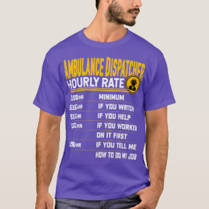 Ambulance Dispatcher Uourly rate Funny Emt Ems Par T-shirt
