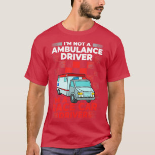 Ambulance Driver Emergency Medical Technicier 10 T-shirt