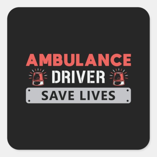 Ambulance driver Save Lives Paramedic Emergency Vierkante Sticker (Voorkant)