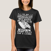 Ambulatory Care Pharmacist No One Wants To Count P T-shirt (Voorkant)