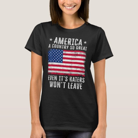 America a country so great even it s Haters won le T-shirt (Voorkant)