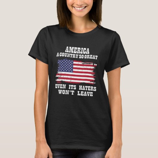 America a country so great even it s Haters won le T-shirt (Voorkant)