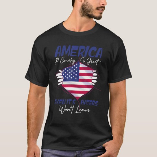 America A Country So Great Even It s Haters Won Le T-shirt (Voorkant)
