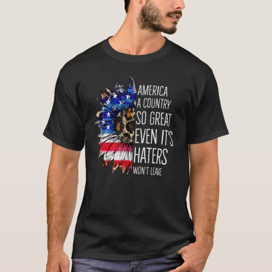 America A Country So Great Even It s Haters Won t  T-shirt (Voorkant)