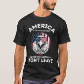 America A Country So Great Even It's Haters Won't  T-shirt (Voorkant)
