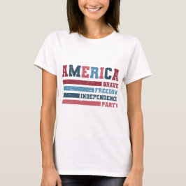 America Brave, Freedom, Independence Party T-shirt