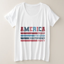 America Brave, Vrijheid, Onafhankelijkheid Partij Grote Maat T-shirt
