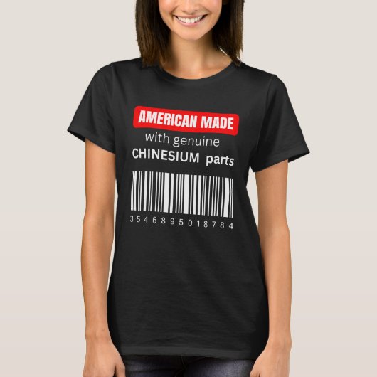 America Made with genuine Chinesium parts T-shirt (Voorkant)