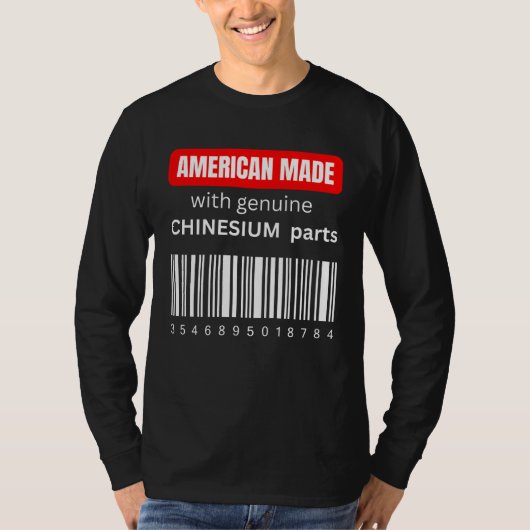 America Made with genuine Chinesium parts T-shirt (Voorkant)
