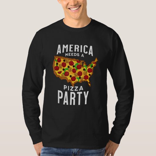 America Needs A Pizza Party T-shirt (Voorkant)