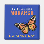 America’s Only Monarch - Blue No Kings Day Magneet (Voorkant)